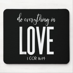 Do Everything In Love 1 Cor 16_14 Bible Verse Chri Mouse Mat