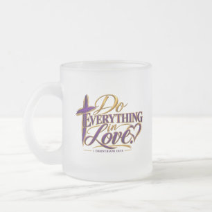 Do everything in Love Frosted Glass Coffee Mug
