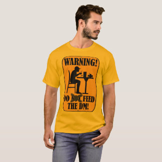 DO Feed the DM!!! T-Shirt
