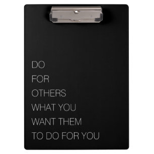Do For Others What You Want Them To Do For You Clipboard