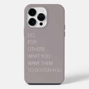 Do For Others What You Want Them To Do For You iPhone 14 Pro Max Case