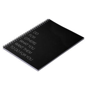 Do For Others What You Want Them To Do For You Notebook