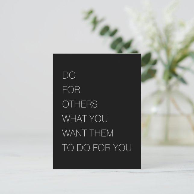 Do For Others What You Want Them To Do For You Postcard (Standing Front)
