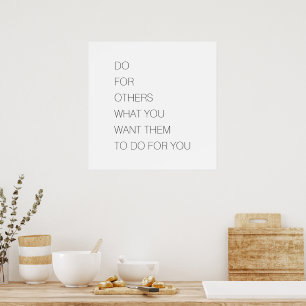 Do For Others What You Want Them To Do For You Poster