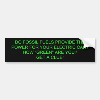 DO FOSSIL FUELS PROVIDE THE POWER FOR YOUR ELEC... BUMPER STICKER