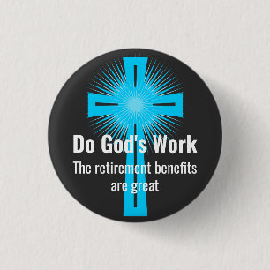 Do God's Work, The Retirement Benefits are Great 3 Cm Round Badge