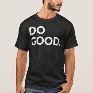 Do Good gift T-Shirt