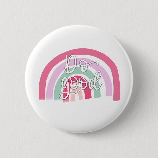Do Good Rainbow 6 Cm Round Badge (Front)