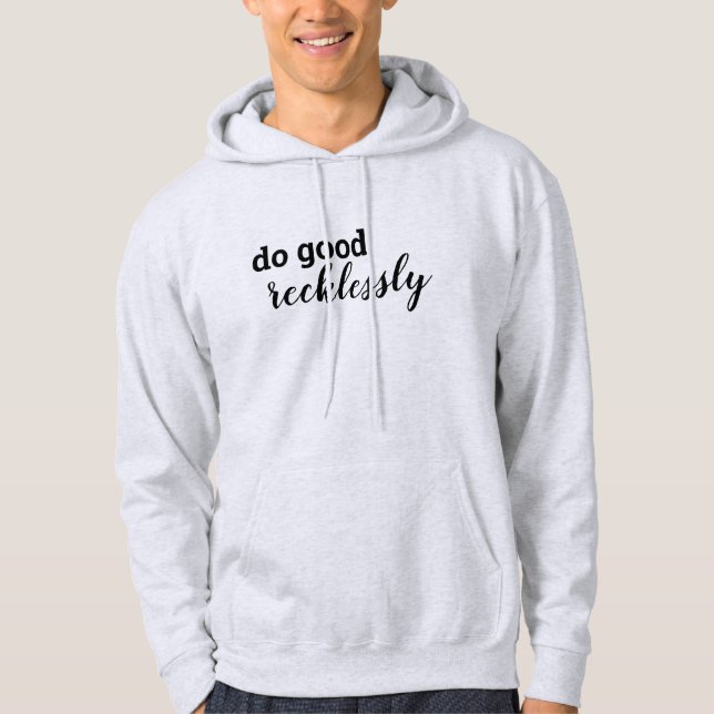 Do Good Recklessly Hoodie (Front)