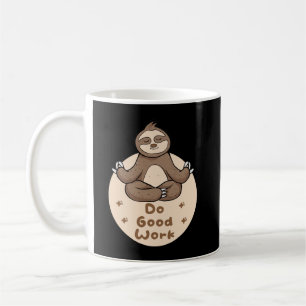 Do Good Work Kawaii Funny Brown Sloth Doing Yoga Coffee Mug