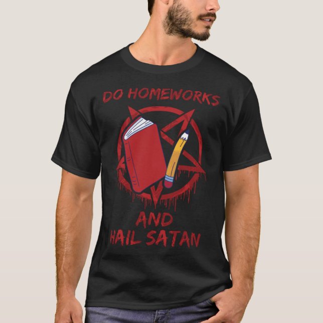 Do Homeworks and Hail Satan T-Shirt (Front)