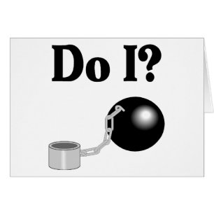 Do I (Ball and Chain)