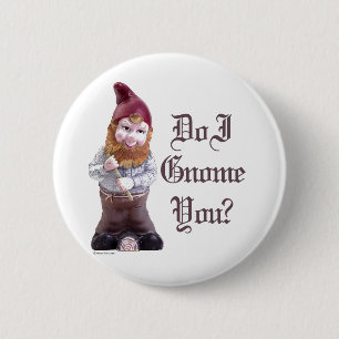 Do I Gnome you 6 Cm Round Badge