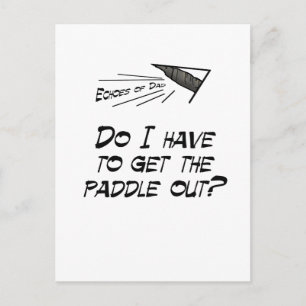 Do I have to get the paddle out? Postcard