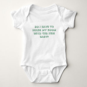 Do I have to share my room with the new baby? Baby Bodysuit