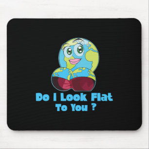 Do I Look Flat To You Earth Day Mother Day 2 Mouse Mat