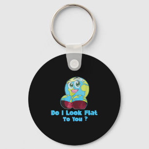 Do I Look Flat To You Earth Day Mother Day Key Ring