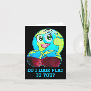 Do I Look Flat To You Earth Day Shirt Mother Day Card