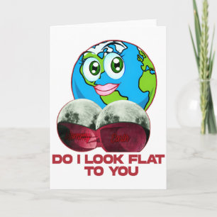 Do I Look Flat To You Earth Funny T Shirt Card