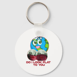 Do I Look Flat To You Earth Funny T Shirt Key Ring