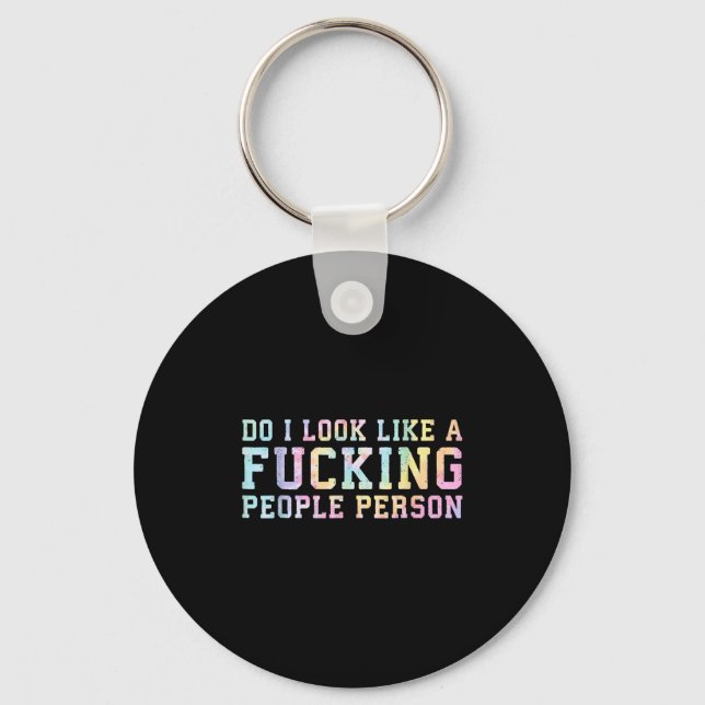 Do I Look Like A Foring People Person - Fun Tie Dy Key Ring (Front)