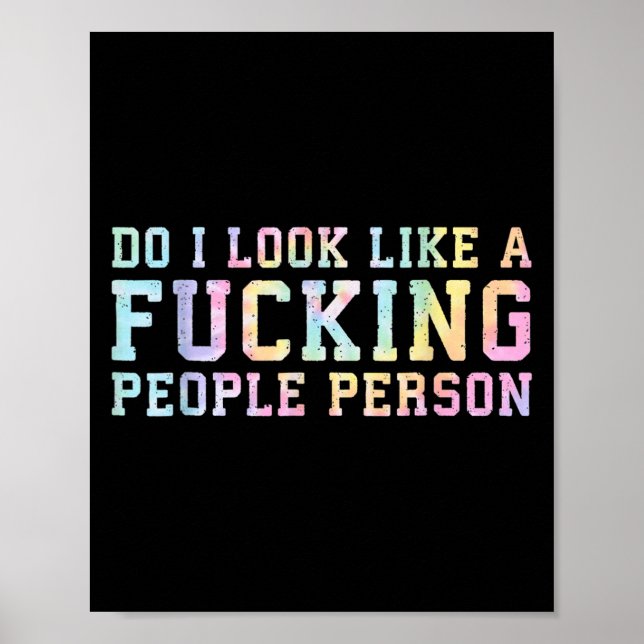 Do I Look Like A Foring People Person - Fun Tie Dy Poster (Front)