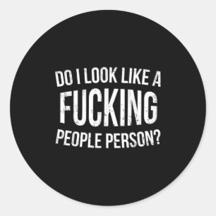 Do I Look Like A Foring People Person Funny Humor  Classic Round Sticker