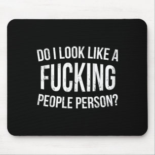Do I Look Like A Foring People Person Funny Humor Mouse Mat