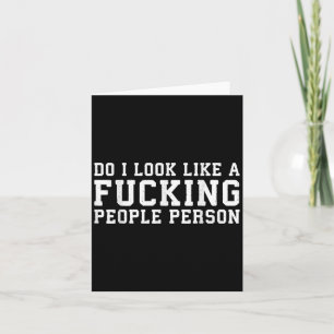 Do I Look Like A Foring People Person - Funny Shir Card