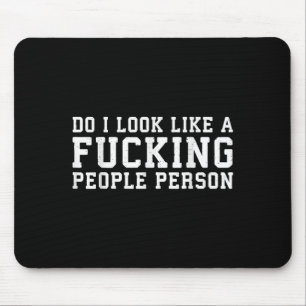 Do I Look Like A Foring People Person - Funny Shir Mouse Mat