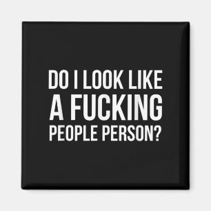 Do I Look Like A Foring People Person  Magnet