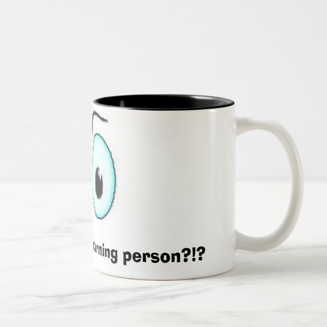 Do I LOOK like a morning person...mug Two-Tone Coffee Mug (Right)