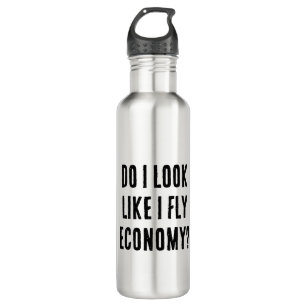 Do I Look Like I Fly Economy Funny Aviation Quote 710 Ml Water Bottle