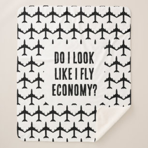 Do I Look Like I Fly Economy Funny Aviation Quote Sherpa Blanket