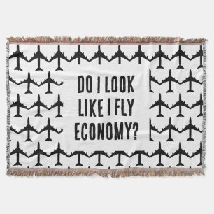 Do I Look Like I Fly Economy Funny Aviation Quote Throw Blanket