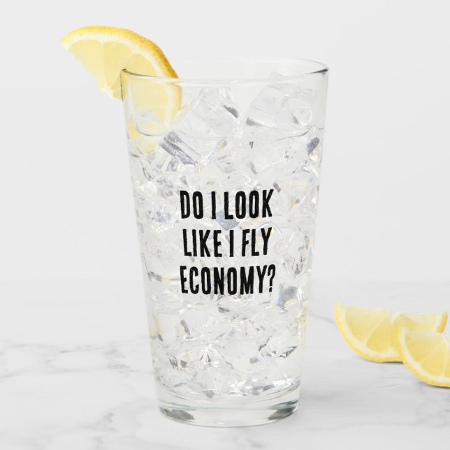 Do I Look Like I Fly Economy Funny Travel Quote Glass (Front Ice)