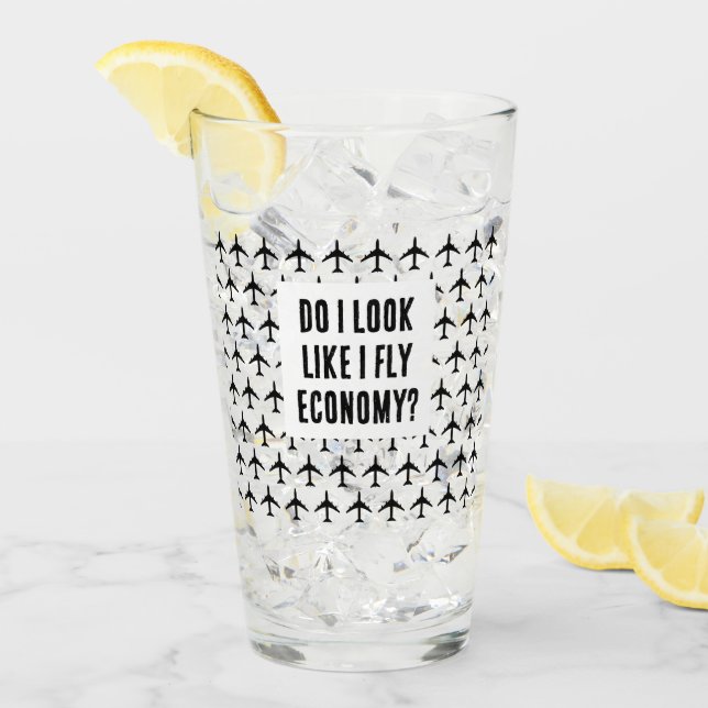 Do I Look Like I Fly Economy Funny Travel Quote Glass (Front Ice)