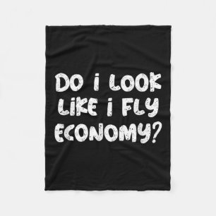 Do I Look Like I Fly Economy Funny Traveler Quotes Fleece Blanket