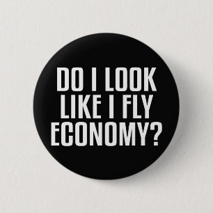Do I Look Like I Fly Economy Traveller Funny Quote 6 Cm Round Badge