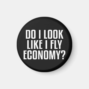 Do I Look Like I Fly Economy Traveller Funny Quote Magnet