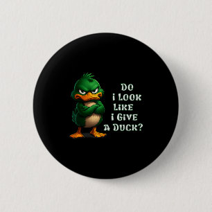Do I-look Like I Give A Duck Funny Sarcastic-duck  6 Cm Round Badge