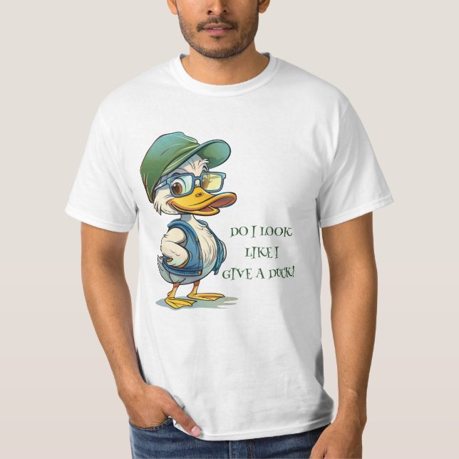 DO I LOOK LIKE I GIVE A DUCK HUMOROUS T-Shirt (Front)