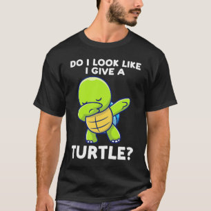 do I look like I give a turtle turtles T-Shirt