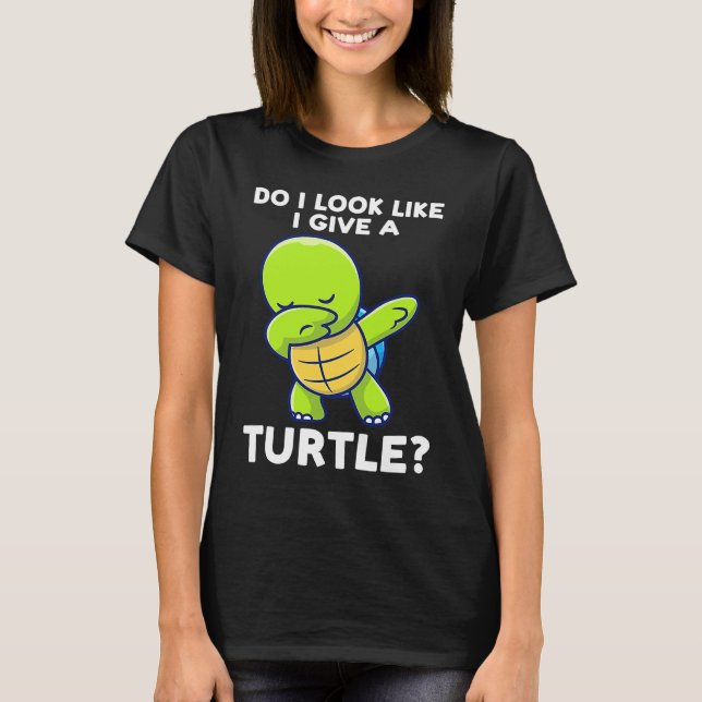 do I look like I give a turtle turtles T-Shirt (Front)