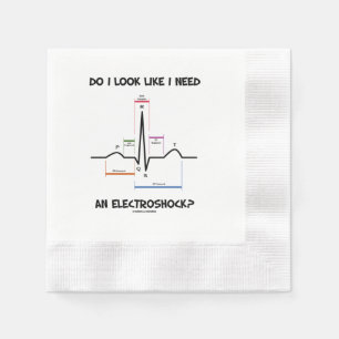 Do I Look Like I Need An Electroshock? EKG ECG Napkin