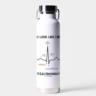 Do I Look Like I Need An Electroshock? EKG ECG Water Bottle