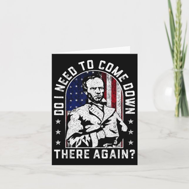 Do I Need To Come Down There Again General Sherman Card (Front)