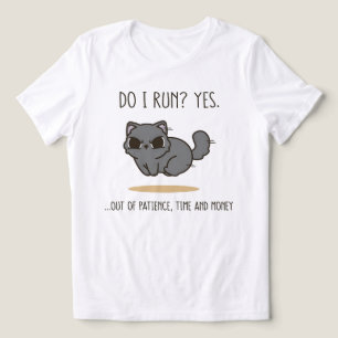 Do I Run Yes Out Of Patience Time And Money Tri-Blend Shirt