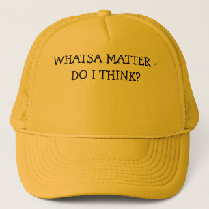 DO I THINK HAT