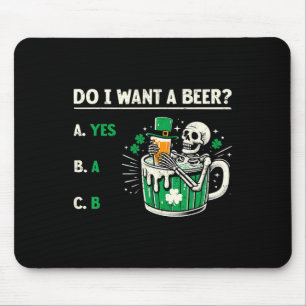 Do I Want A Beer Funny St Patrick's Day Beer Lover Mouse Mat